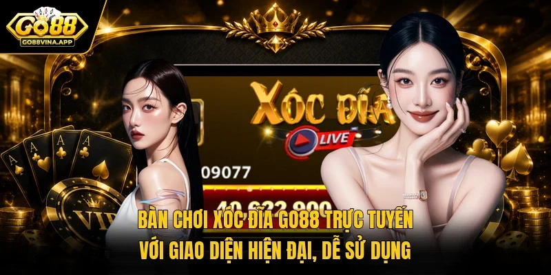 Bàn chơi Xóc đĩa GO88 trực tuyến với giao diện hiện đại, dễ sử dụng