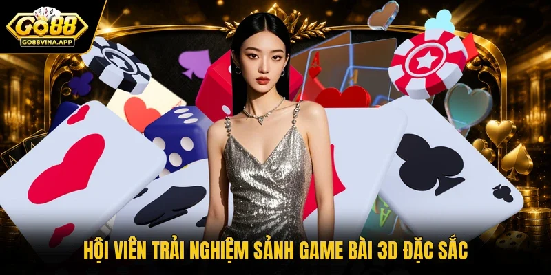 Hội viên trải nghiệm sảnh game bài 3D đặc sắc